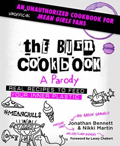 The Burn Cookbook: An Unofficial Unauthorized Cookbook for Mean Girls Fans von Grand Central Publishing